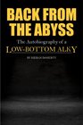 BACK FROM THE ABYSS The Autobiography of a LowBottom Alky