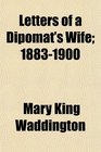 Letters of a Dipomat's Wife 18831900