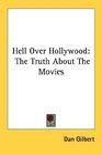 Hell Over Hollywood The Truth About The Movies