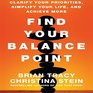Find Your Balance Point Clarify Your Priorities Simplify Your Life and Achieve More
