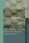 Why Do You Believe What You Believe about Jesus