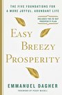 Easy Breezy Prosperity: The Five Foundations for a More Joyful, Abundant Life