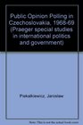 Public Opinion Polling in Czechoslovakia 19681969 Results and Analysis of Surveys Conducted During the Dubcek Era