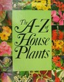 The AZ  of HousePlants