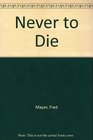 Never to Die