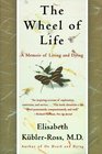 The Wheel of Life  A Memoir of Living and Dying