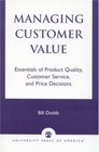 Managing Customer Value Essentials of Product Quality Customer Service and Price Decisions