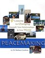 Peacemaking Nine Lessons for Changing Yourself Your Relationships  the World