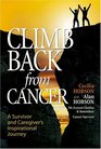 Climb Back from Cancer A Survivor and Caregiver's Inspirational Journey
