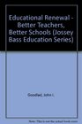 Educational Renewal Better Teachers Better Schools