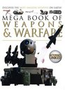 Mega Book of Weapons and Warfare Discover the Most Amazing Weapons on Earth