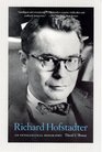 Richard Hofstadter An Intellectual Biography