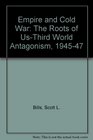 Empire and Cold War The Roots of UsThird World Antagonism 194547
