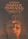 Warrior Pharaohs The Rise and Fall of the Egyptian Empire