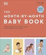 The MonthbyMonth Baby Book Indepth Monthly Advice on Your Babys Growth Care and Development in the First Year