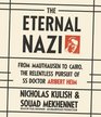The Eternal Nazi From Mauthausen to Cairo the Relentless Pursuit of SS Doctor Aribert Heim