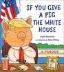 If You Give a Pig the White House A Parody