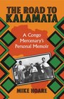 The Road To Kalamata A Congo Mercenary's Personal Memoir
