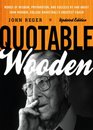 Quotable Wooden Words of Wisdom Preparation and Success By and About John Wooden College Basketball's Greatest Coach