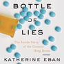 Bottle of Lies The Inside Story of the Generic Drug Boom