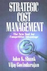 STRATEGIC COST MANAGEMENT  THE NEW TOOL FOR COMPETITIVE ADVANTAGE
