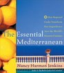 The Essential Mediterranean  How Regional Cooks Transform Key Ingredients into the World's Favorite Cuisines