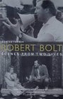 Robert Bolt Scenes from Two Lives