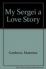 My Sergei a Love Story