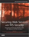Securing Web Services with WSSecurity  Demystifying WSSecurity WSPolicy SAML XML Signature and XML Encryption