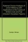 A Rational Choice Analysis of Union Militancy With Application to the Cases of British Coal and Fiat