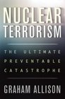 Nuclear Terrorism  The Ultimate Preventable Catastrophe