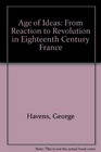 Age of Ideas From Reaction to Revolution in Eighteenth Century France