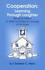 Cooperation: Learning Through Laughter, 51 Brief Activities for Groups of All Ages