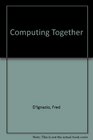 Computing Together A Parent and Teachers Guide to Computing With Young Children