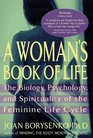 A Woman's Book of Life:  The Biology, Psychology, and Spirituality of the Feminine Life Cycle