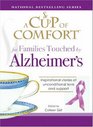 A Cup of Comfort for Families Touched by Alzheimers: Inspirational stories of unconditional love and support (National Bestselling)
