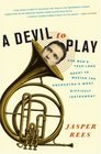 A Devil to Play One Man's YearLong Quest to Master the Orchestra's Most Difficult Instrument