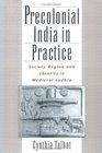 Precolonial India in Practice Society Region and Identity in Medieval Andhra