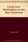 LIVING LOVE MEDITATIONS ON THE NEW TESTAMENT
