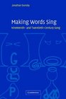 Making Words Sing Nineteenth and TwentiethCentury Song