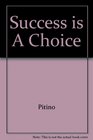 Success Is a Choice Ten Steps to Overachieving in Business and Life