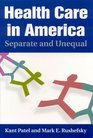 Health Care in America Separate and Unequal