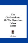 The City Merchant Or The Mysterious Failure