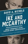 Ike and McCarthy Dwight Eisenhower's Secret Campaign against Joseph McCarthy