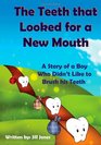 Children's book The Teeth that Looked for a New Mouth A Story of a Boy Who Didn't Like to Brush his Teeth