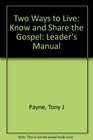 Two Ways to Live Know and Share the Gospel Leader's Manual