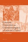 Coercion Conversion and Counterinsurgency in Louis XIVs France