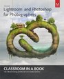 Adobe Lightroom and Photoshop for Photographers Classroom in a Book