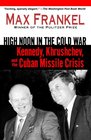 High Noon in the Cold War Kennedy Krushchev and the Cuban Missile Crisis