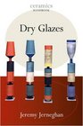 Dry Glazes (Ceramics Handbooks)